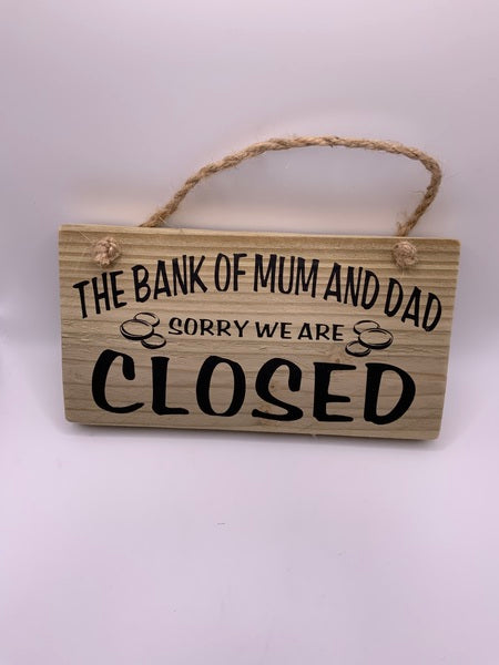 (259) Bank Of Mum & Dad -Rustic Plaque-PL 031