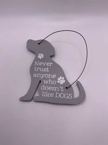 Never Trust Someone Who Does Like Dogs Mini Plaque