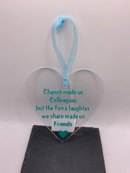 (108) Chance Made Us Colleagues Acrylic Heart Teal