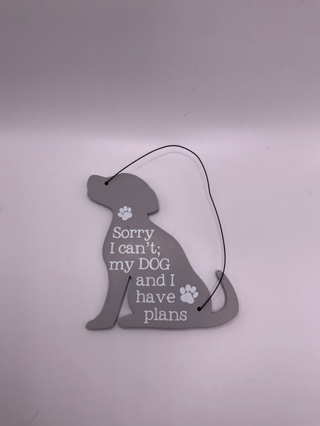 Sorry I Cant Dog Mini Plaque