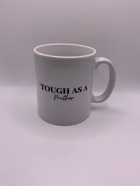 Tough As A Mother Mug